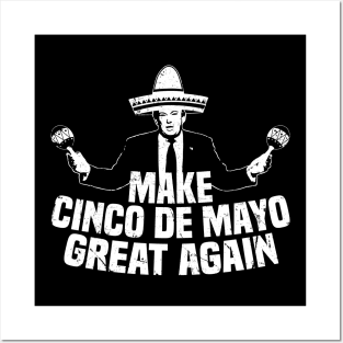 Funny President Trump Make Cinco De Mayo Great Again T-Shirt Posters and Art